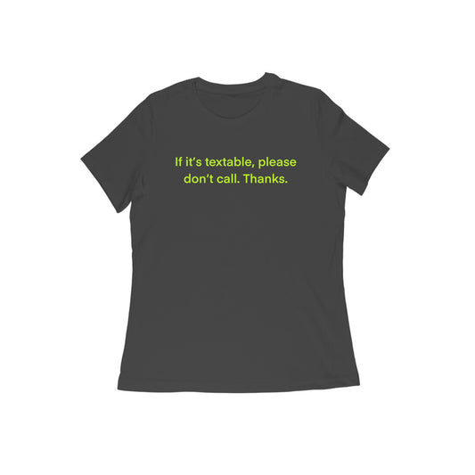 If it's textable please don't call. Thanks. Slogan T-shirt