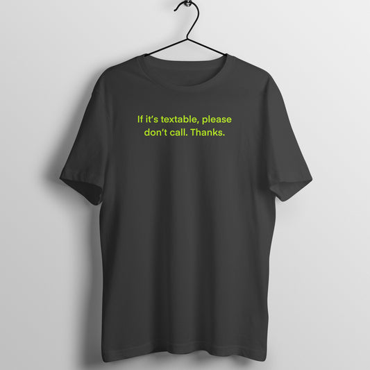 If its textable, please don't call. Thanks. Slogan T-shirt